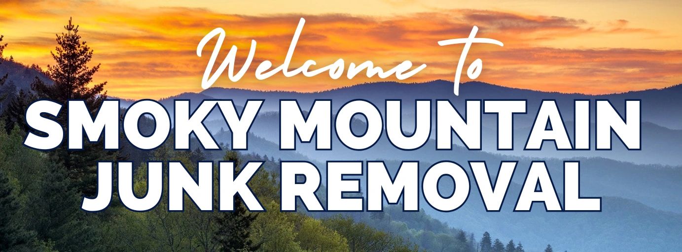 Junk Removal in East Tennessee l Pigeon Forge, Sevierville